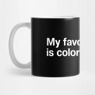 My favorite sport is coloring. Mug